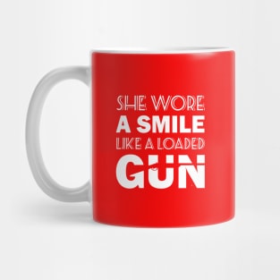 she wore a smile like a loaded gun Mug